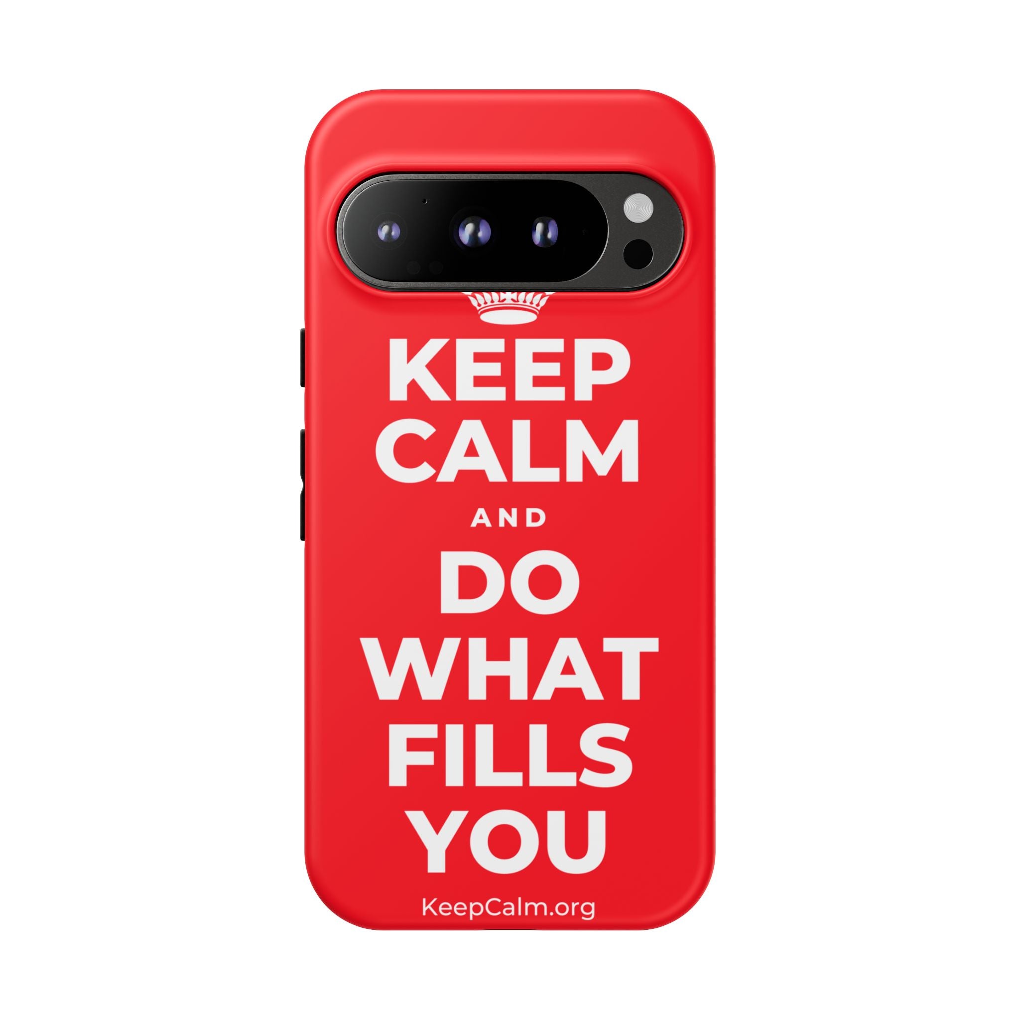 KEEP CALM AND DO WHAT FILLS YOU Phone Case