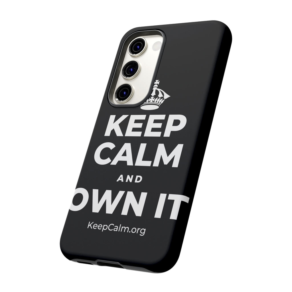 KEEP CALM AND OWN IT Phone Case