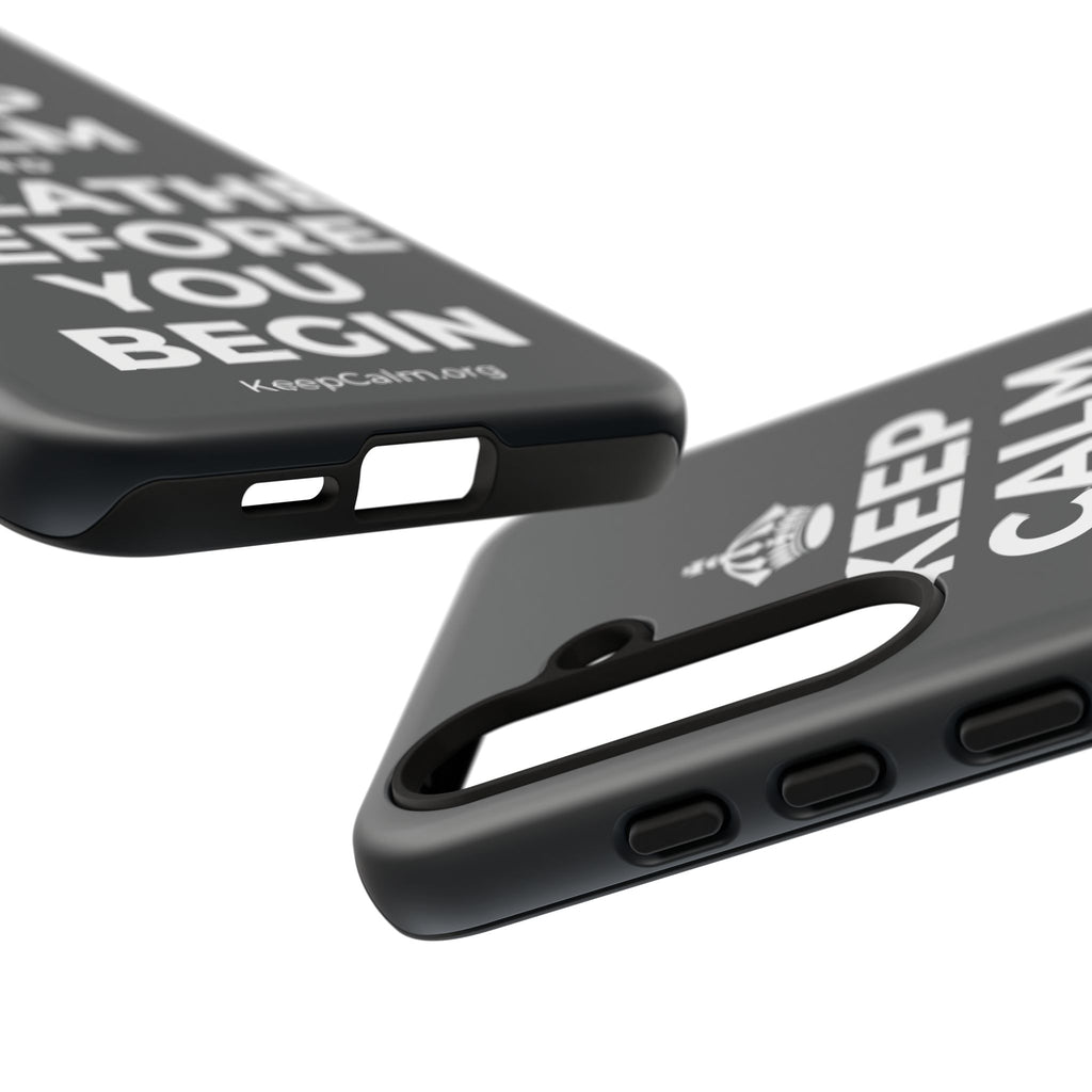 KEEP CALM AND BREATHE BEFORE YOU BEGIN Phone Case (Dark)