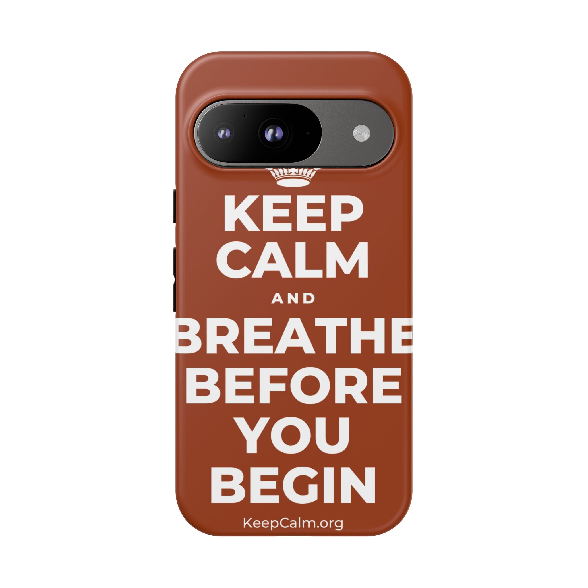 KEEP CALM AND BREATHE BEFORE YOU BEGIN Phone Case