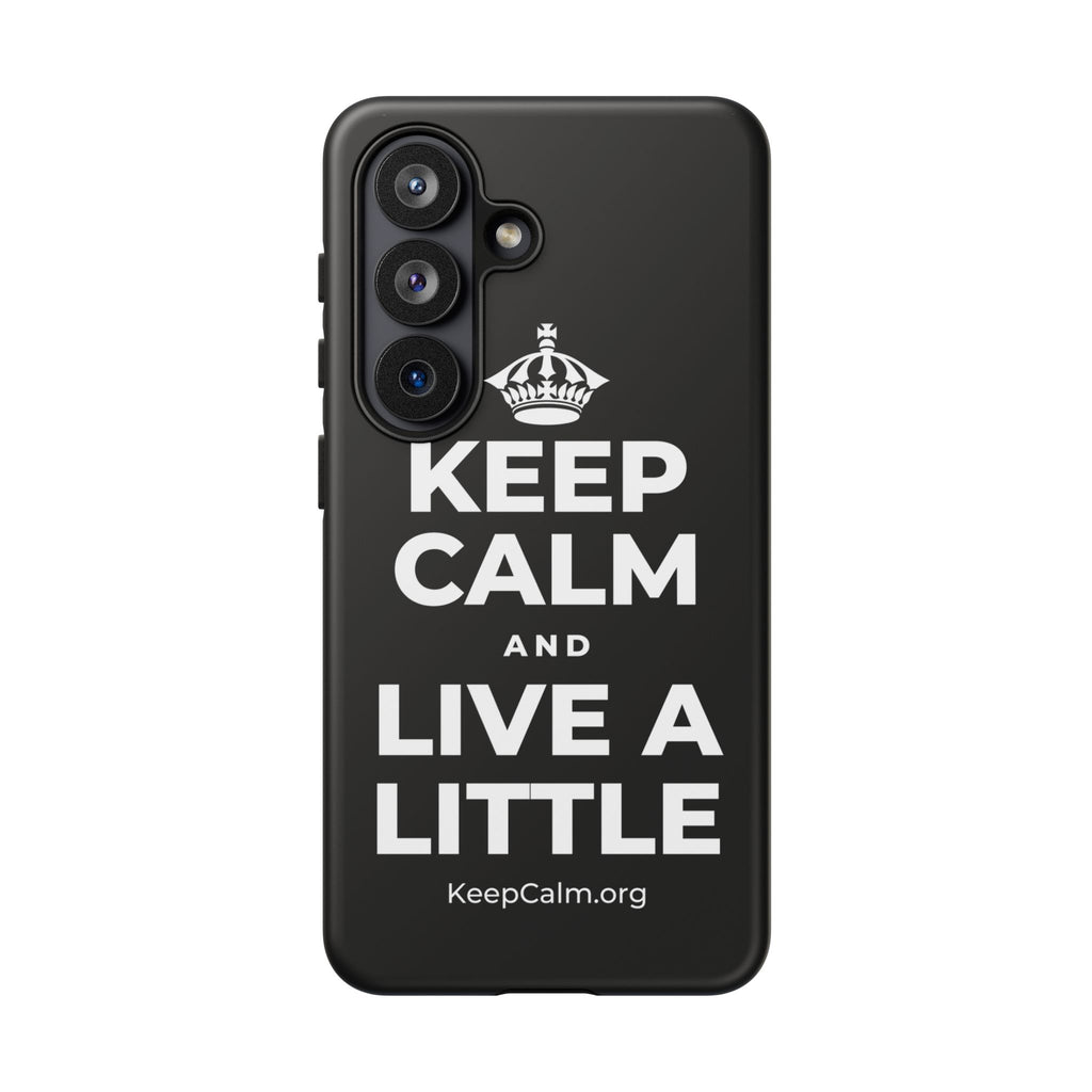 KEEP CALM AND LIVE A LITTLE Phone Case