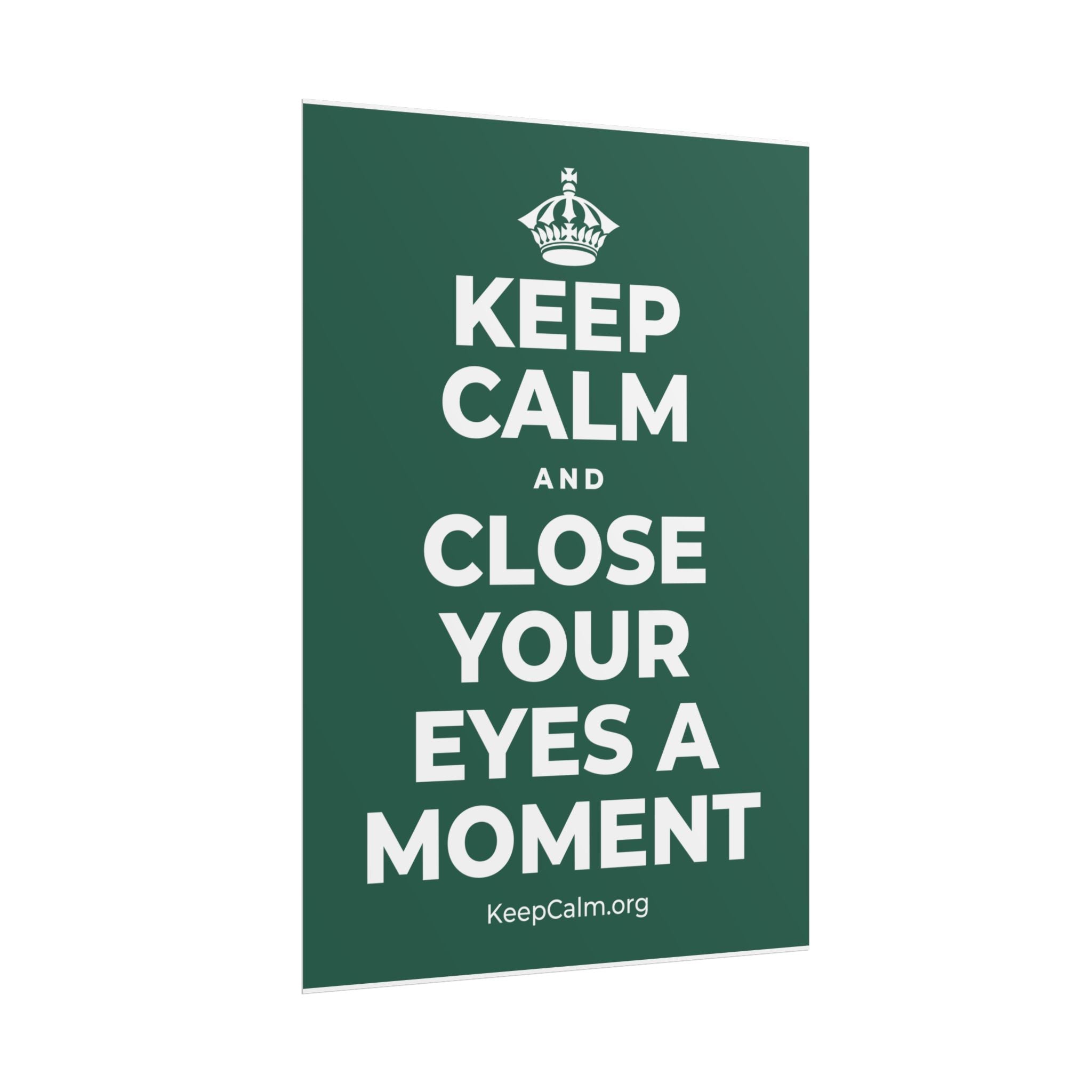 KEEP CALM AND CLOSE YOUR EYES A MOMENT Poster
