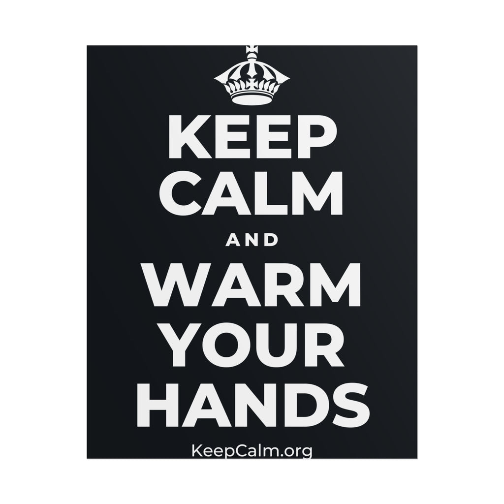 KEEP CALM AND WARM YOUR HANDS Poster (Dark)