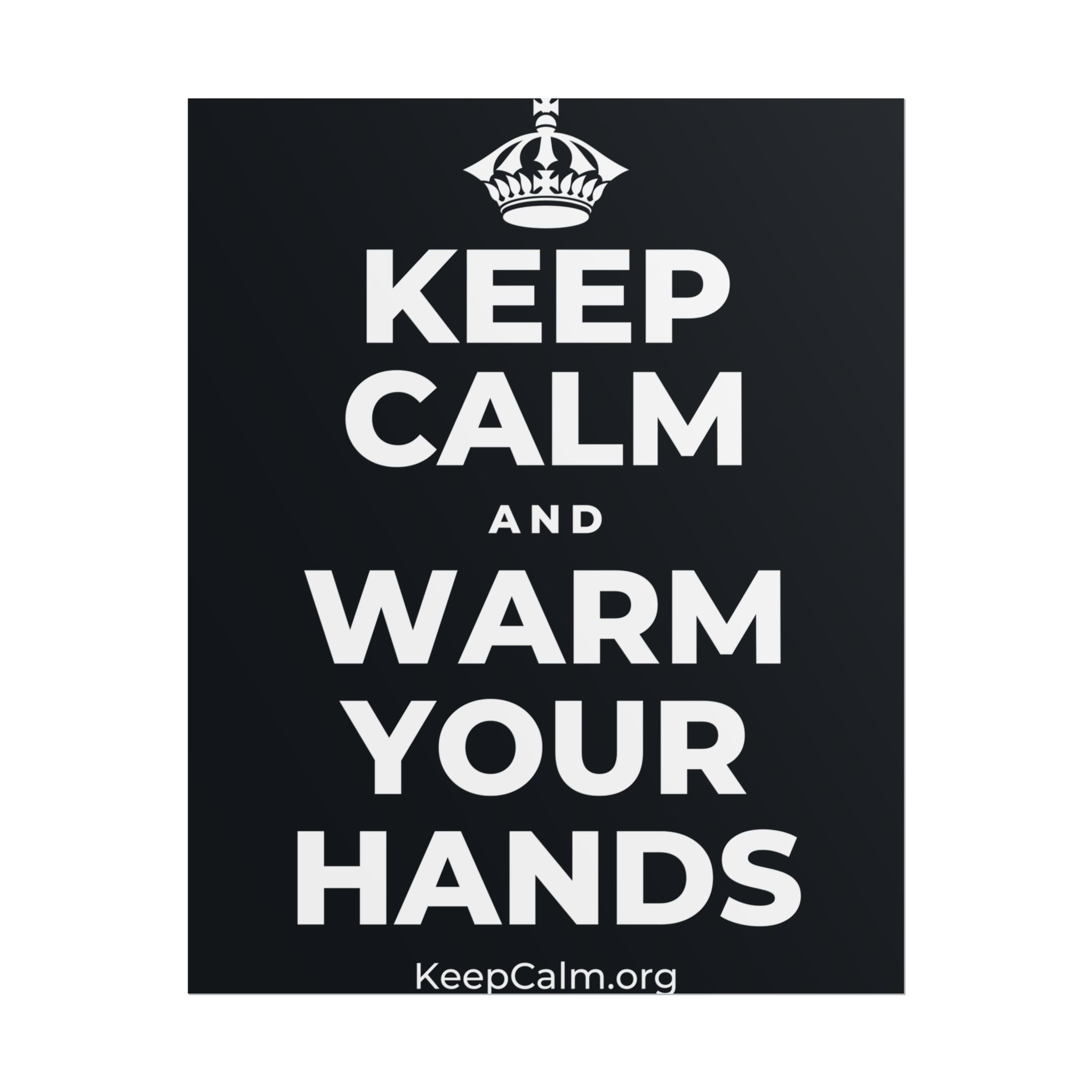 KEEP CALM AND WARM YOUR HANDS Poster (Dark)