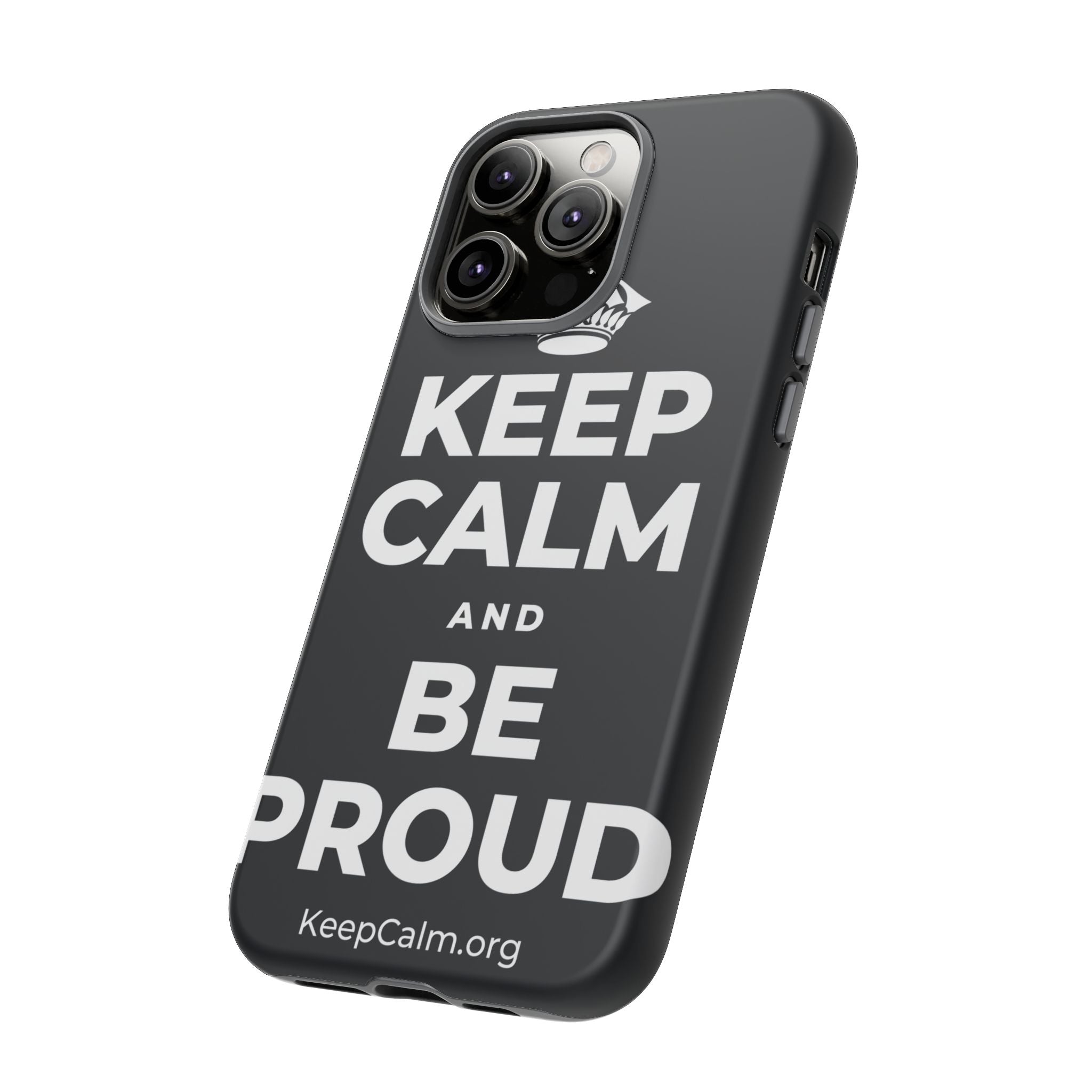 KEEP CALM AND BE PROUD Phone Case (Dark)