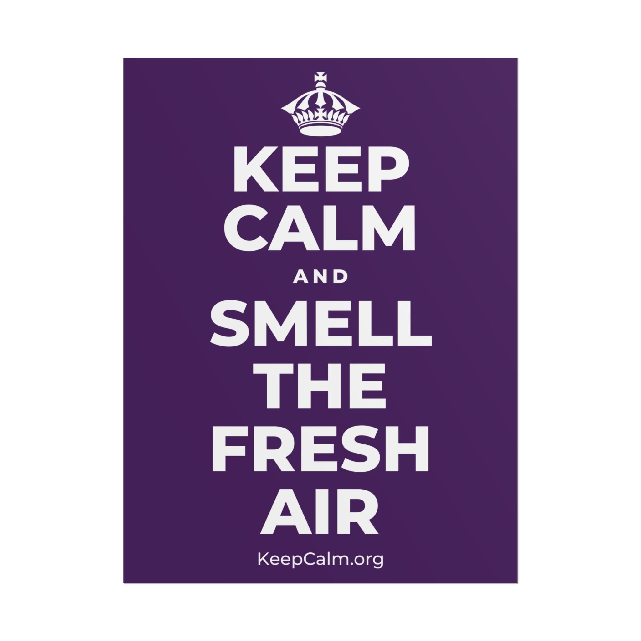 KEEP CALM AND SMELL THE FRESH AIR Poster