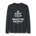 KEEP CALM AND BREATHE DEEPLY Long Sleeve Tee