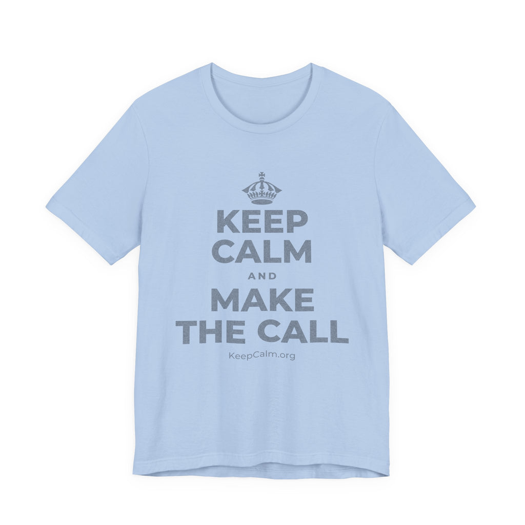 KEEP CALM AND MAKE THE CALL T-Shirt (Baby Blue–Silver)