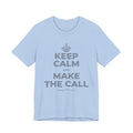 KEEP CALM AND MAKE THE CALL T-Shirt (Baby Blue–Silver)