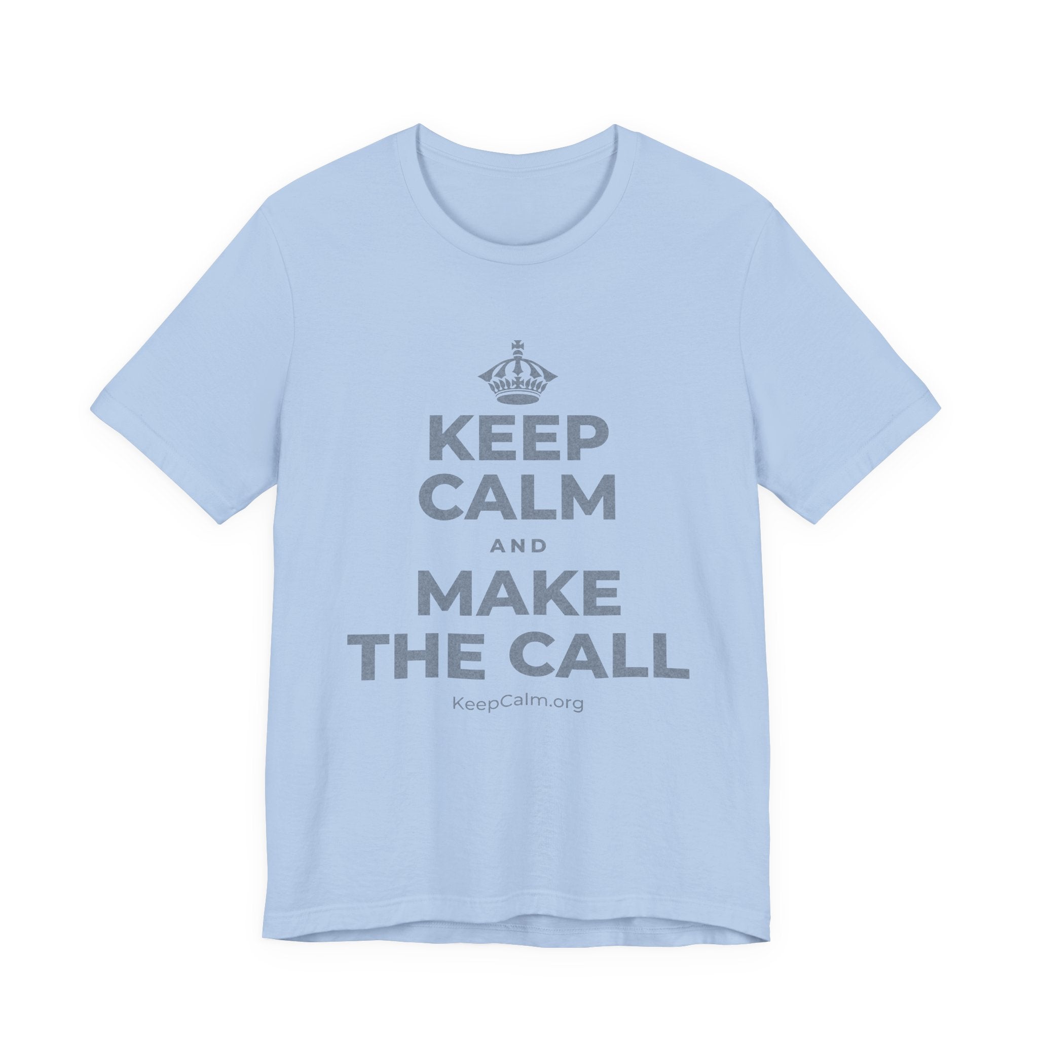 KEEP CALM AND MAKE THE CALL T-Shirt (Baby Blue–Silver)