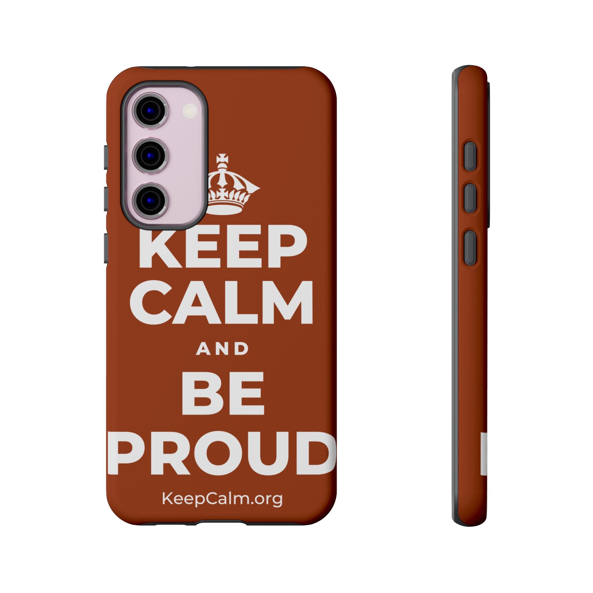 KEEP CALM AND BE PROUD Phone Case