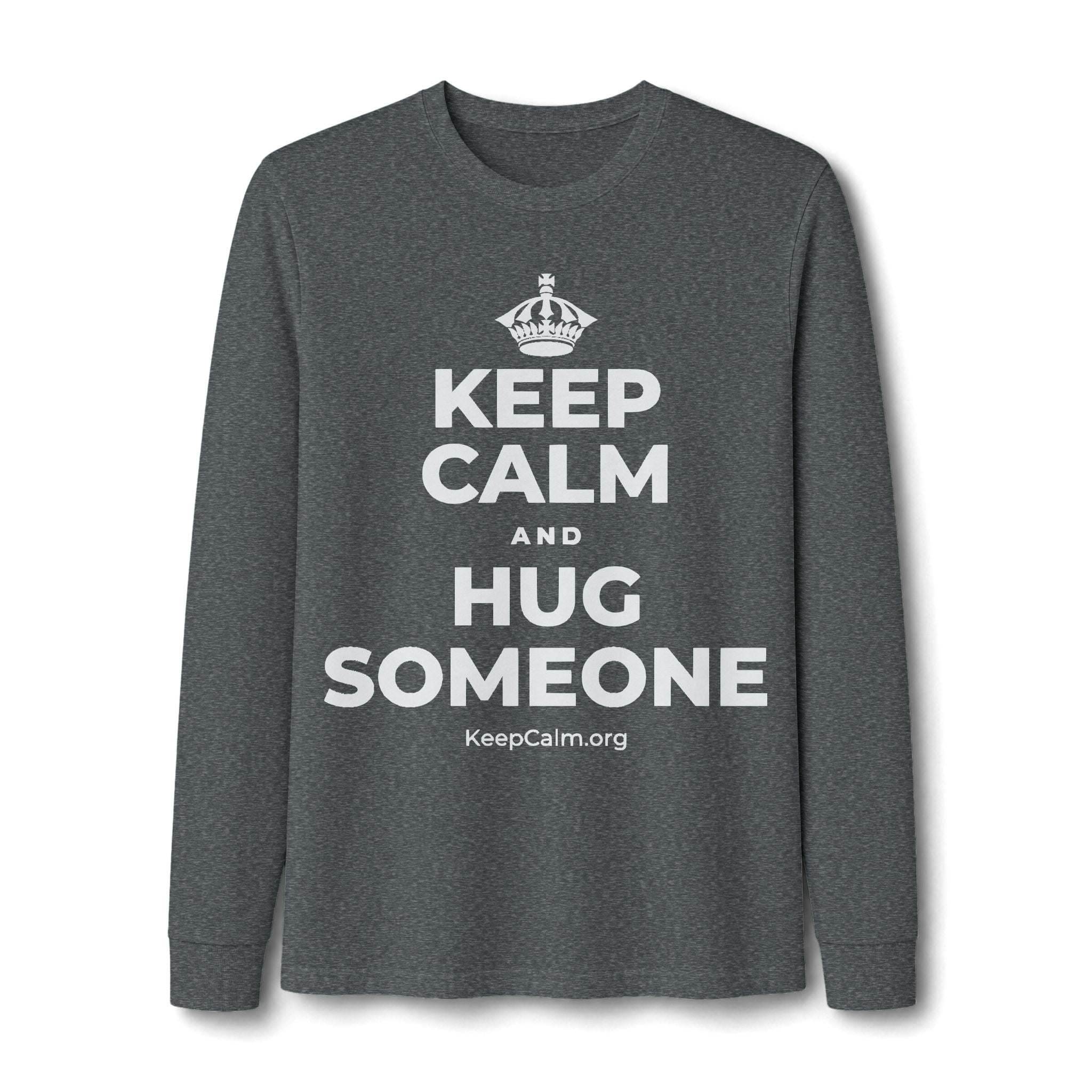 KEEP CALM AND HUG SOMEONE Long Sleeve Tee
