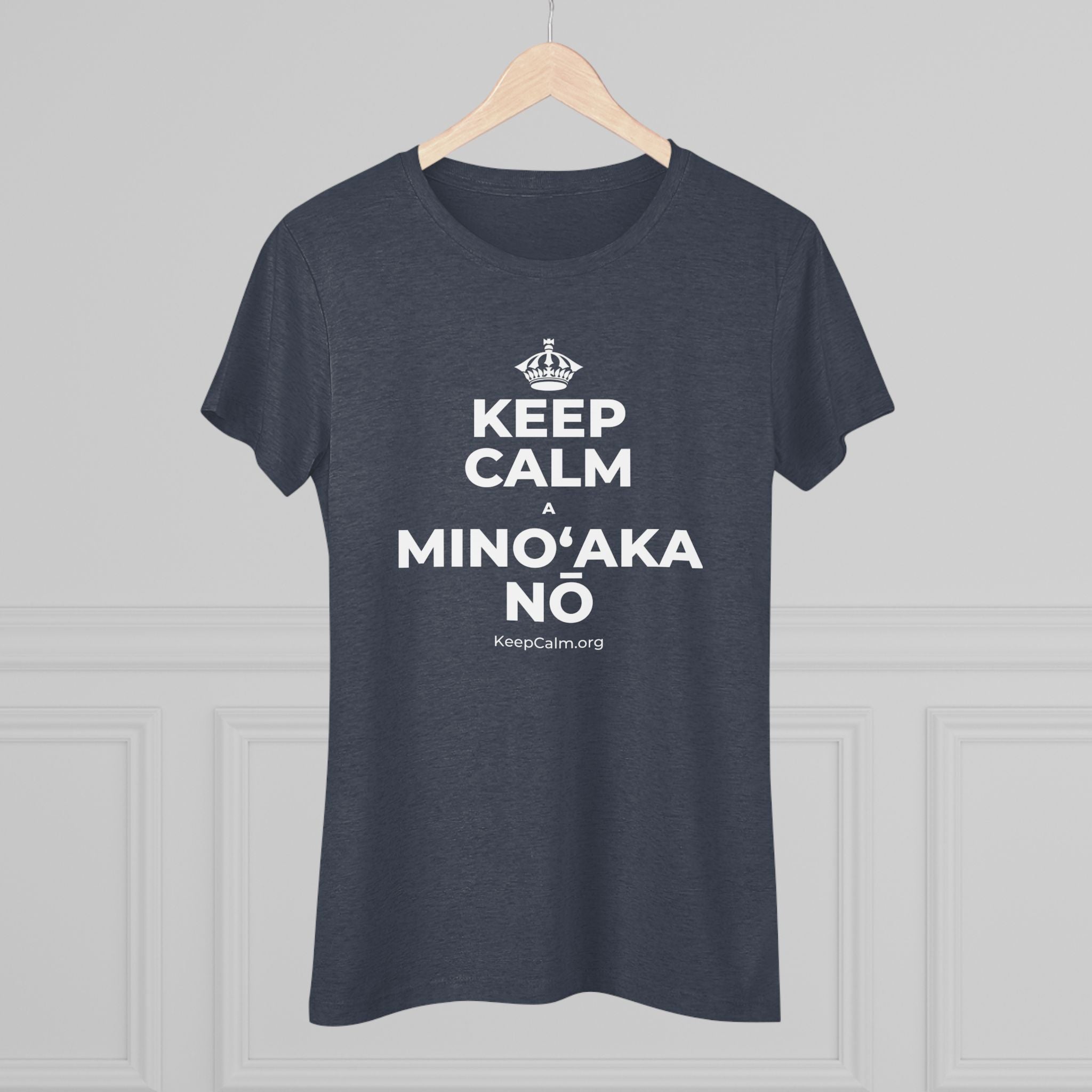 KEEP CALM A MINOʻAKA NŌ Women's Tri-Blend Tee