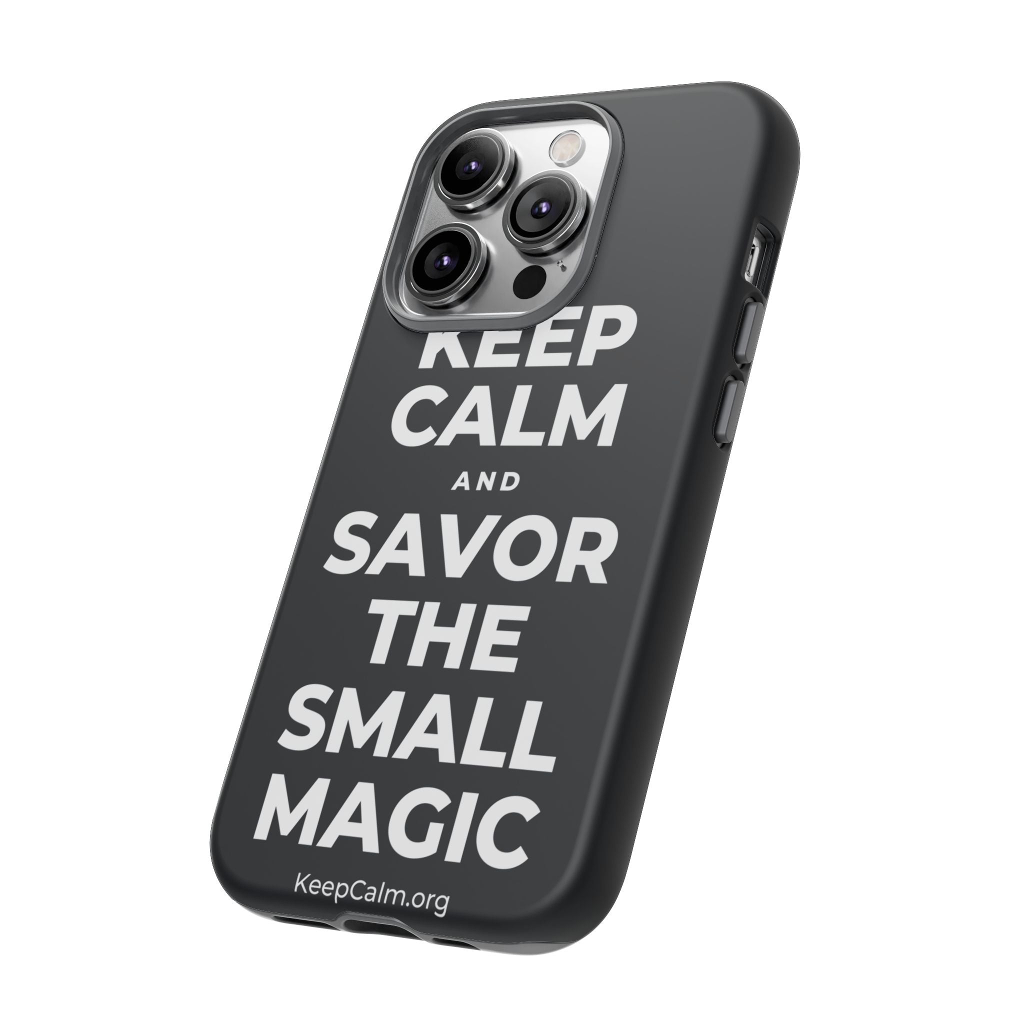 KEEP CALM AND SAVOR THE SMALL MAGIC Phone Case (Dark)