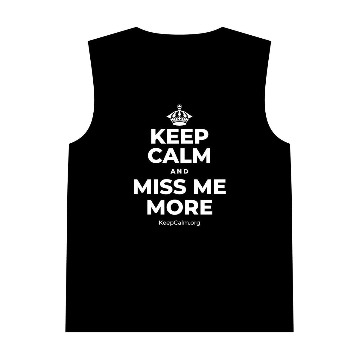 KEEP CALM AND MISS ME MORE Tank Top