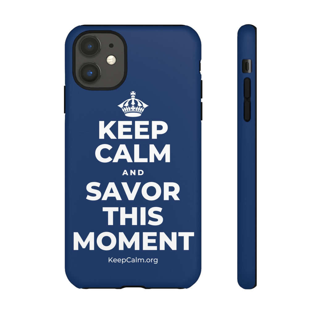 KEEP CALM AND SAVOR THIS MOMENT Phone Case
