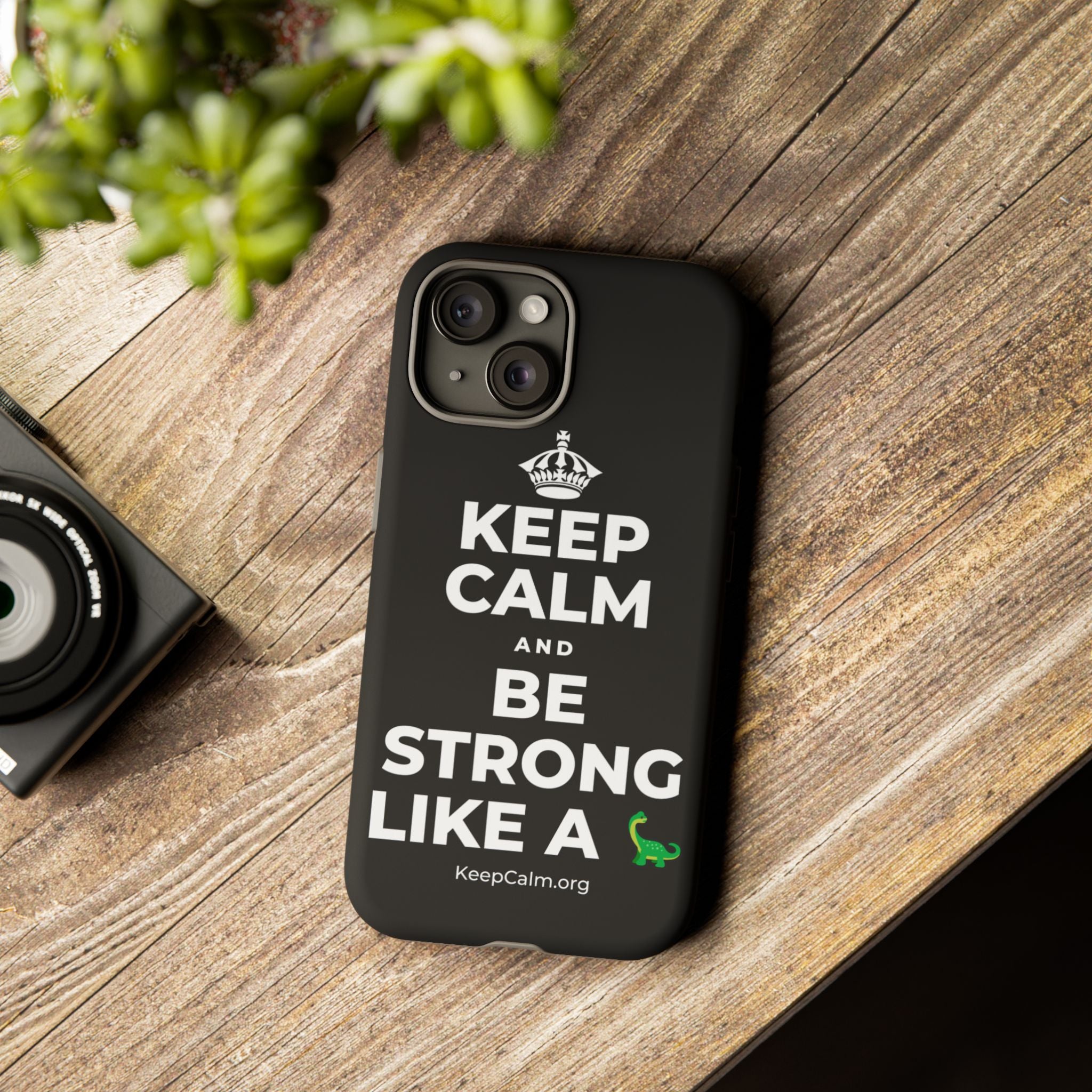 KEEP CALM AND BE STRONG LIKE A 🦕 Phone Case