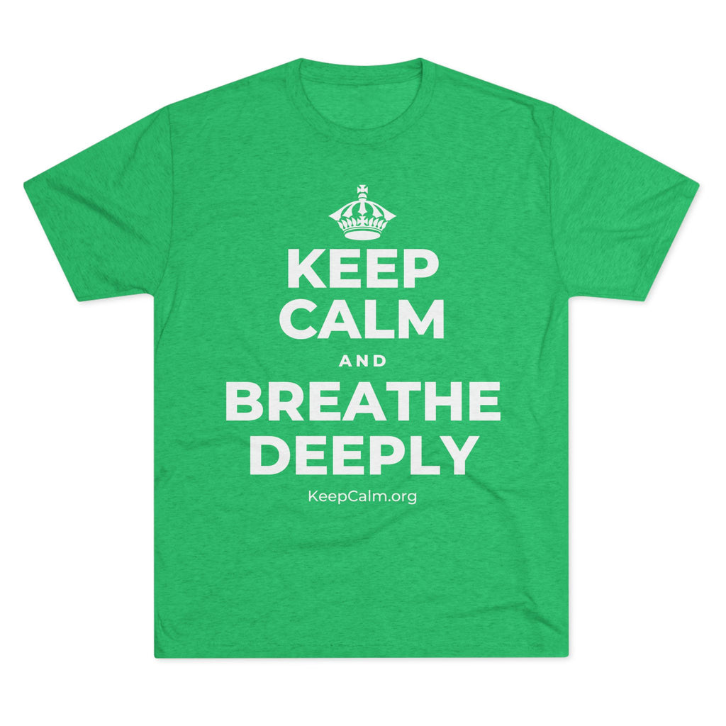 KEEP CALM AND BREATHE DEEPLY Tri-Blend Tee