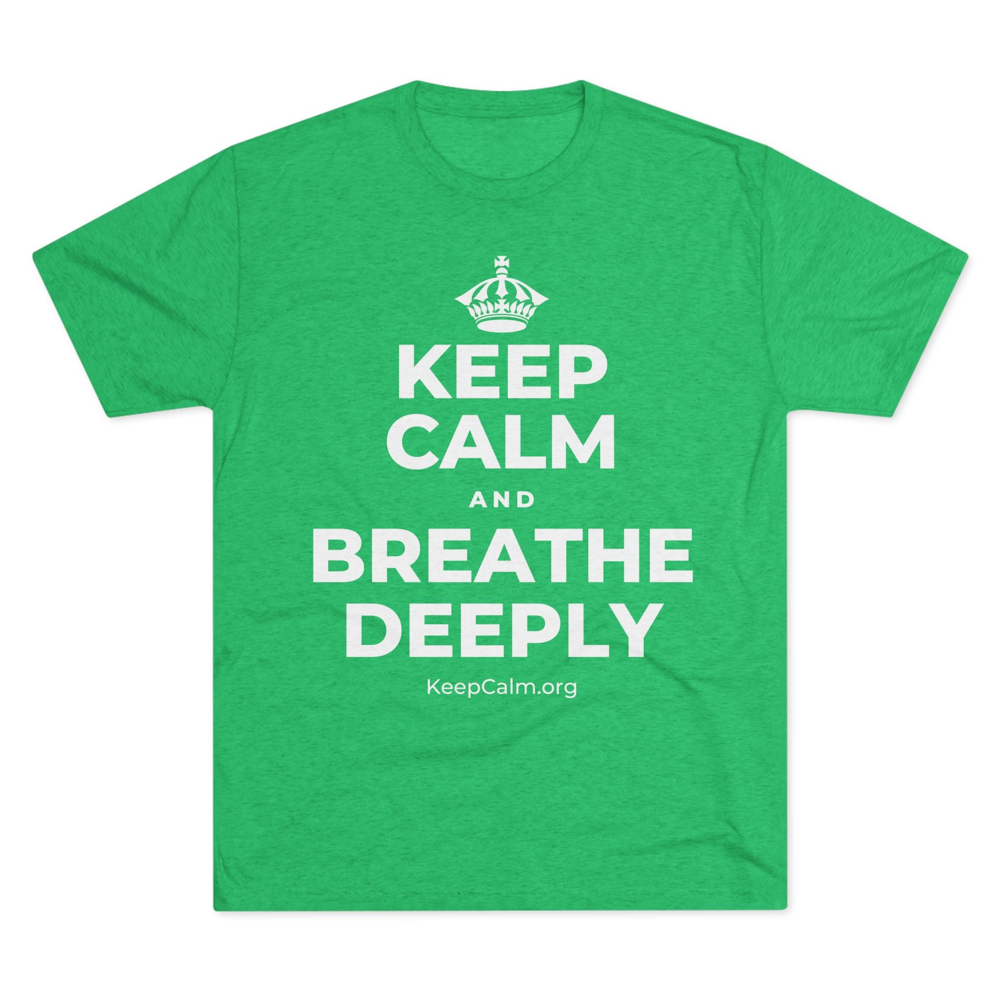 KEEP CALM AND BREATHE DEEPLY Tri-Blend Tee