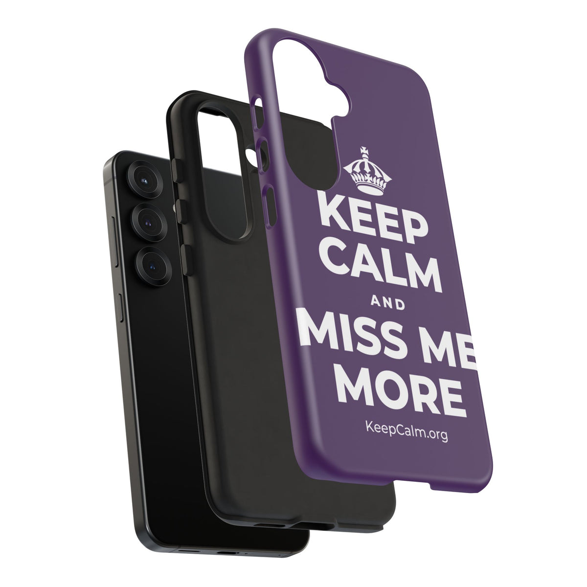 KEEP CALM AND MISS ME MORE Phone Case