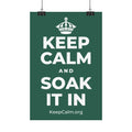 KEEP CALM AND SOAK IT IN Satin Poster