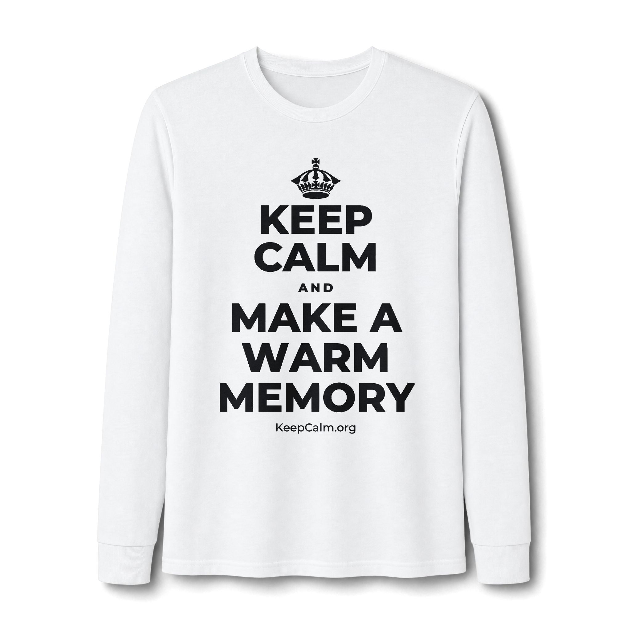 KEEP CALM AND MAKE A WARM MEMORY Long Sleeve Tee