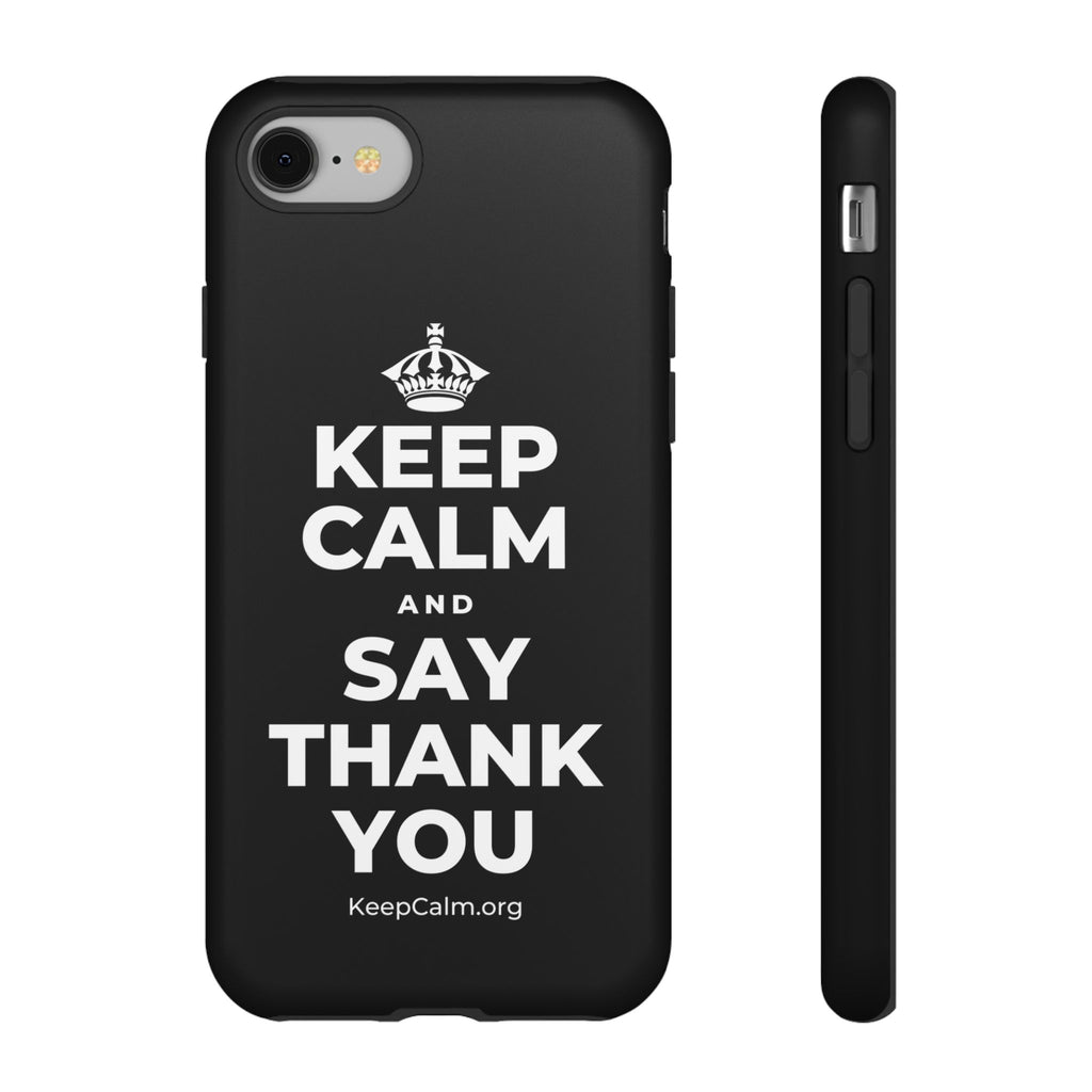 KEEP CALM AND SAY THANK YOU Phone Case