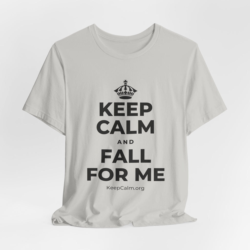 KEEP CALM AND FALL FOR ME T-Shirt (Baby Blue–Silver)