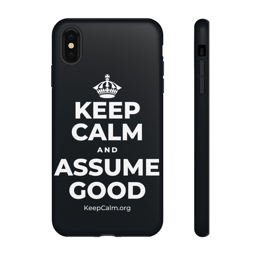 KEEP CALM AND ASSUME GOOD Phone Case (Dark)