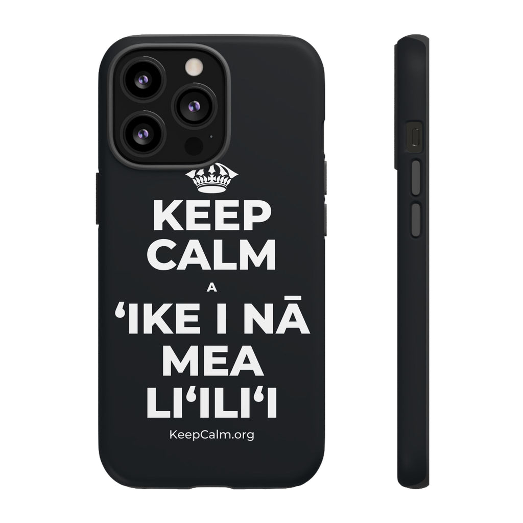 KEEP CALM A ʻIKE I NĀ MEA LIʻILIʻI Phone Case (Dark)