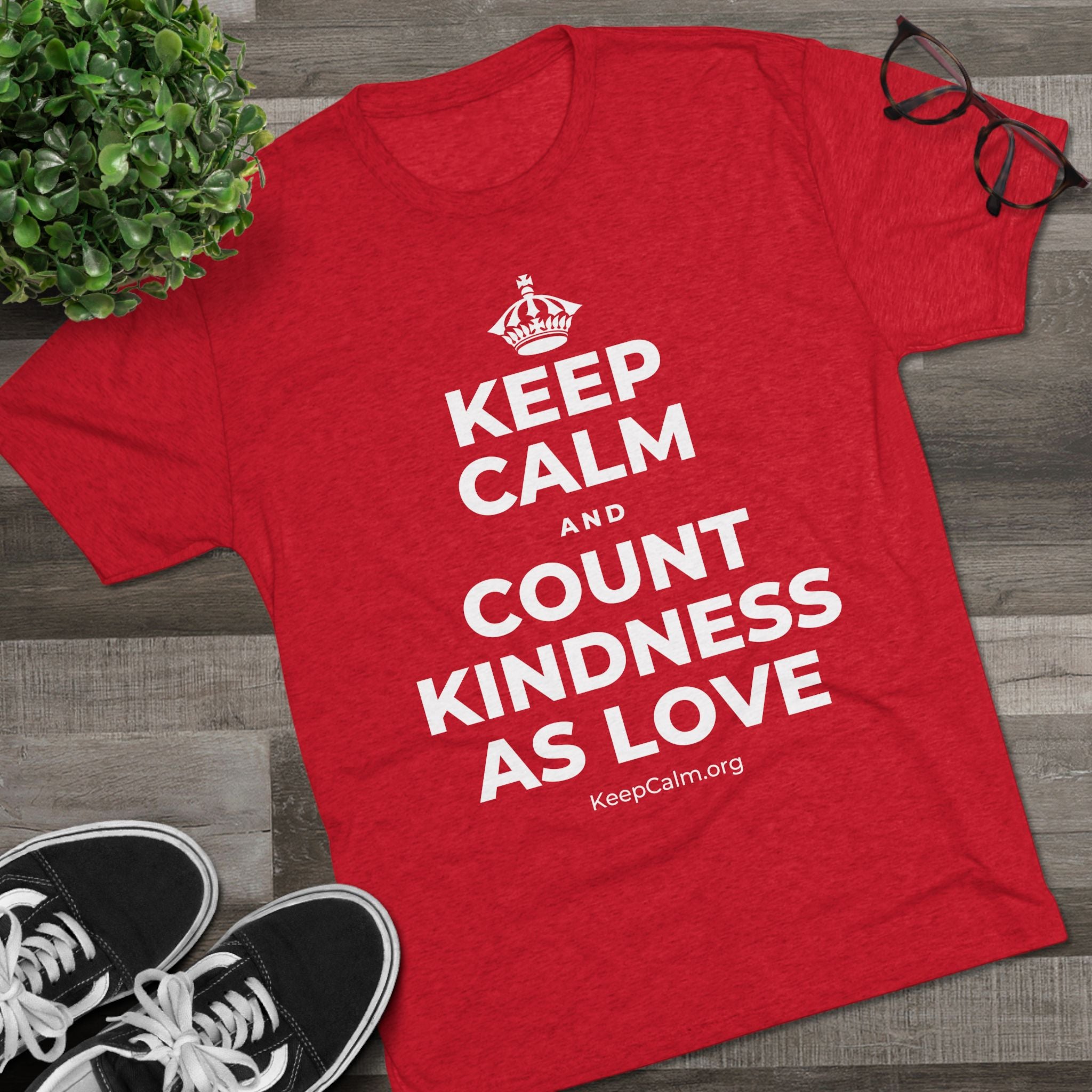 KEEP CALM AND COUNT KINDNESS AS LOVE Tri-Blend Tee