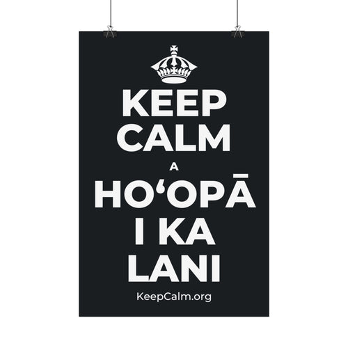 KEEP CALM A HOʻOPĀ I KA LANI Satin Poster (Dark)