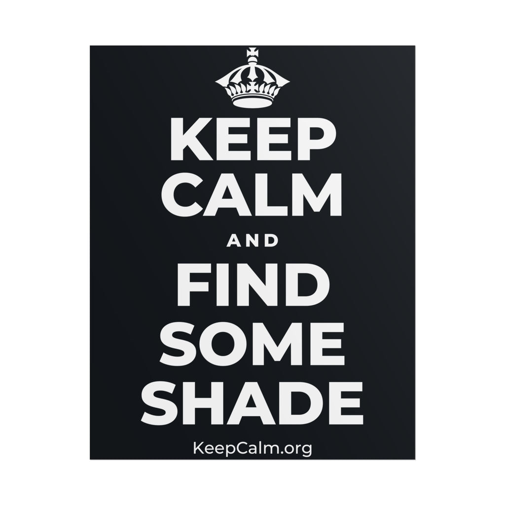 KEEP CALM AND FIND SOME SHADE Poster (Dark)
