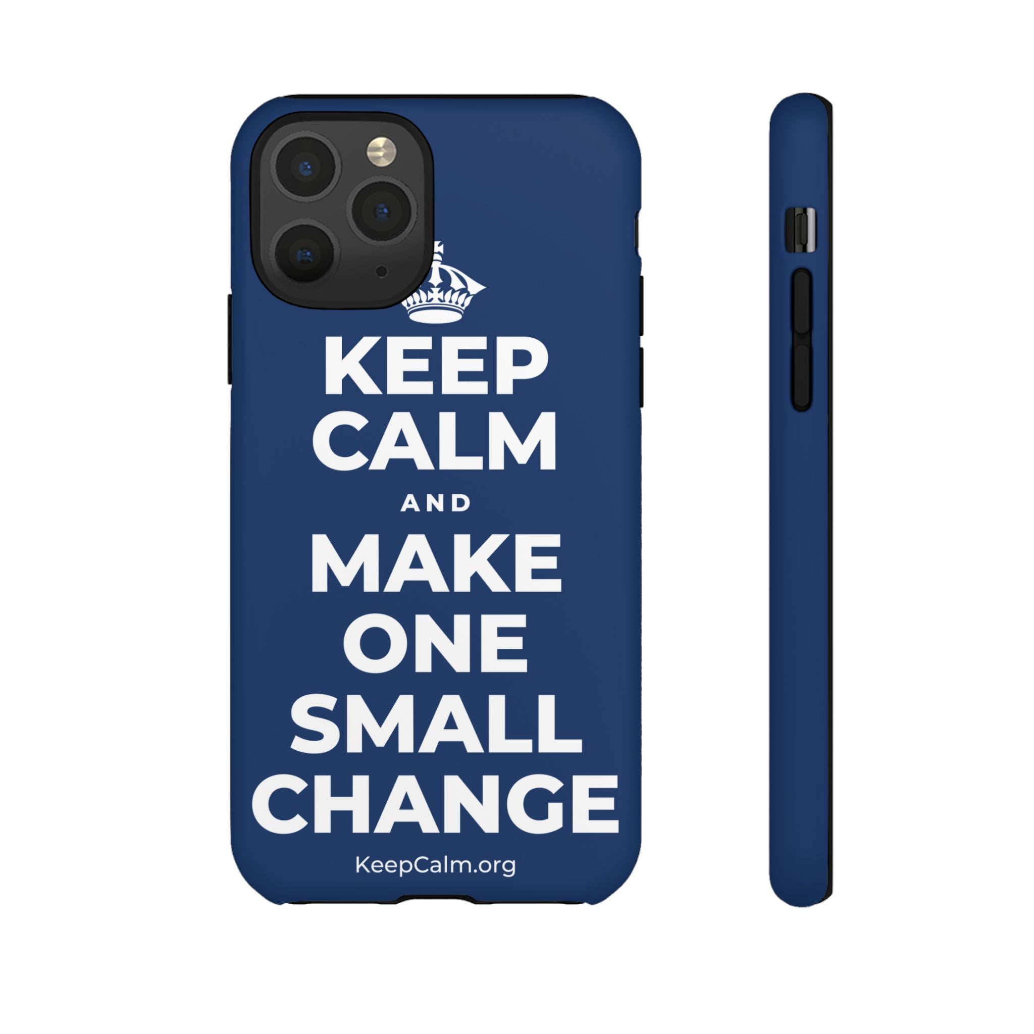KEEP CALM AND MAKE ONE SMALL CHANGE Phone Case