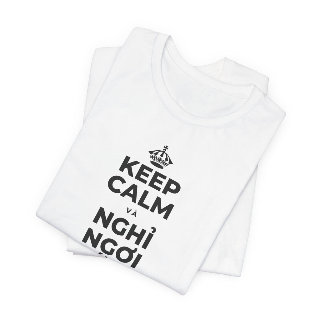 KEEP CALM VÀ NGHỈ NGƠI XỨNG ĐÁNG CỦA BẠN T-Shirt (White–Asphalt)