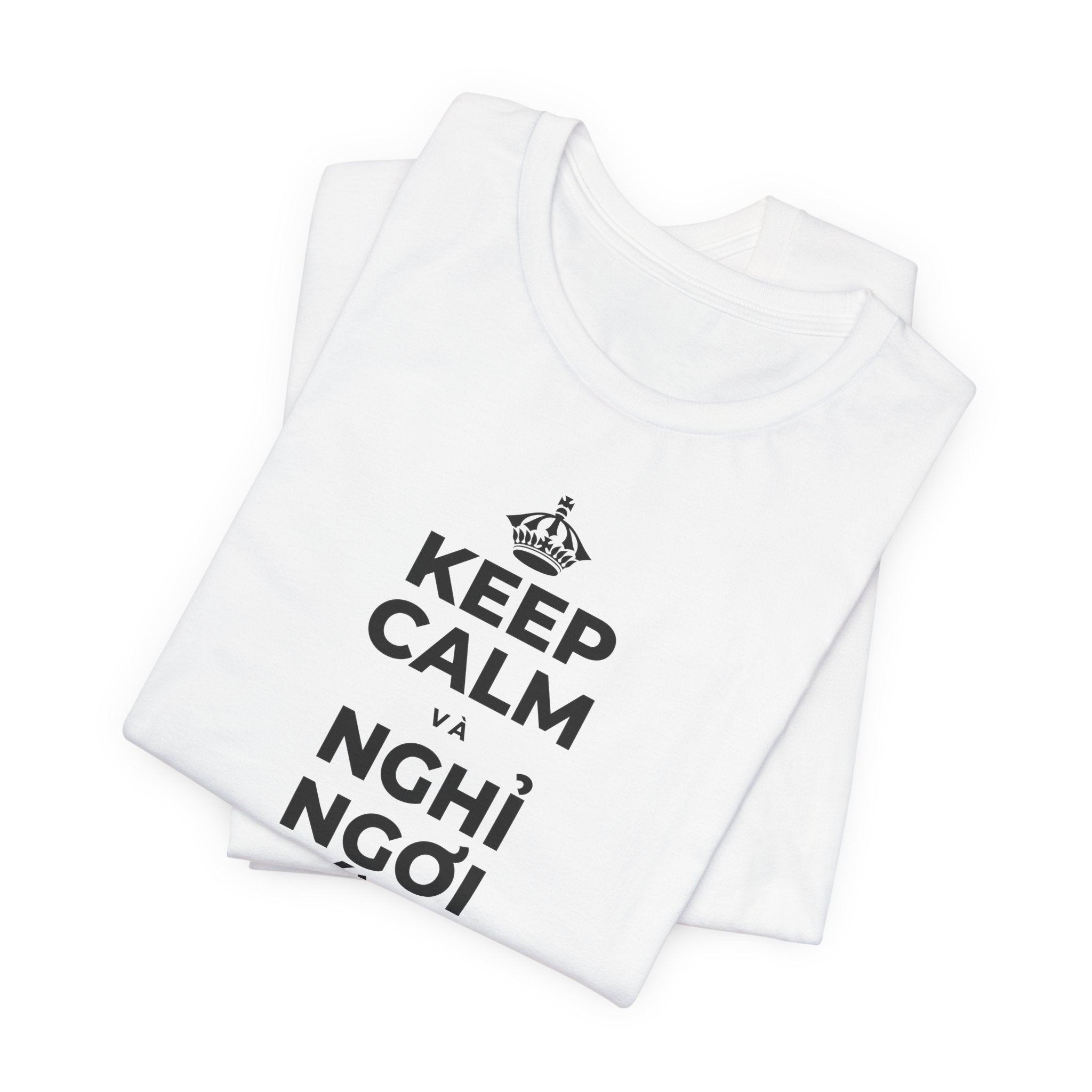 KEEP CALM VÀ NGHỈ NGƠI XỨNG ĐÁNG CỦA BẠN T-Shirt (White–Asphalt)