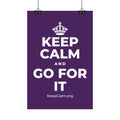 KEEP CALM AND GO FOR IT Satin Poster