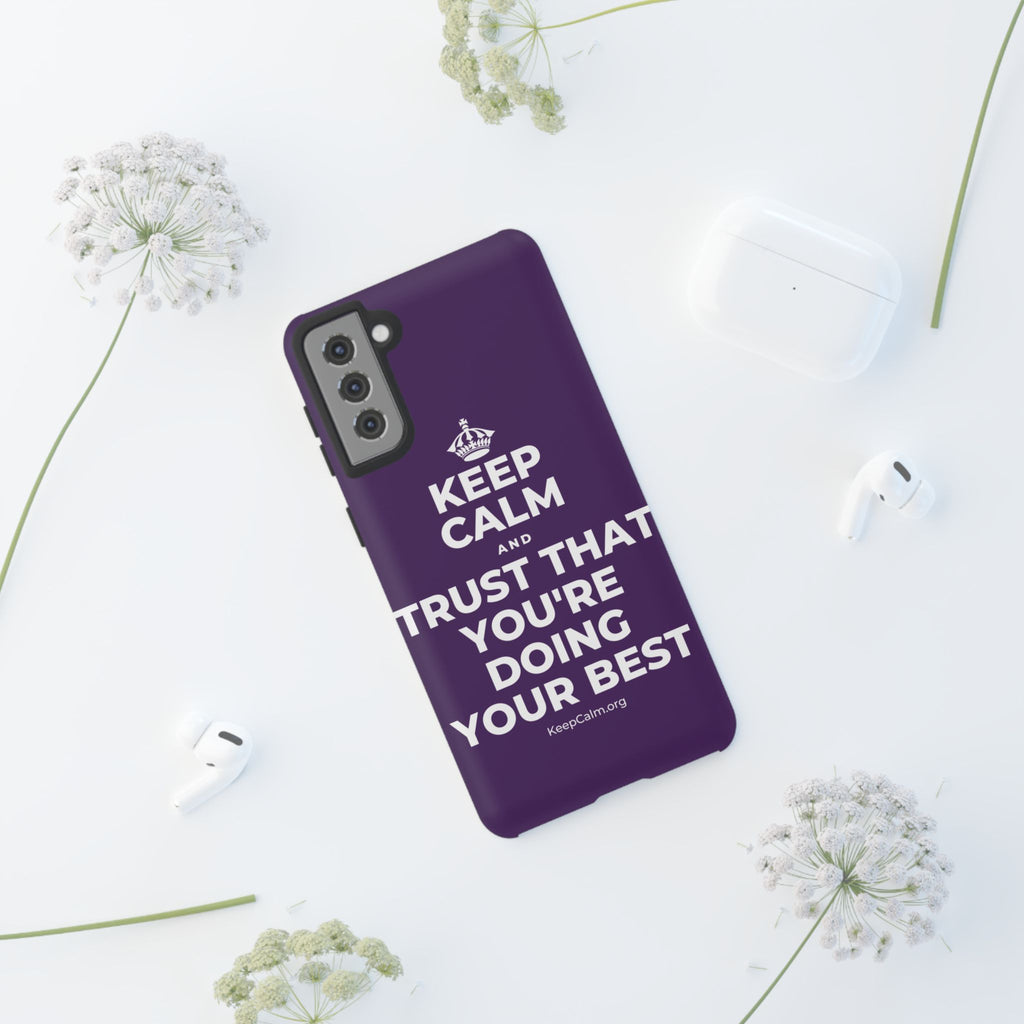 KEEP CALM AND TRUST THAT YOU'RE DOING YOUR BEST Phone Case