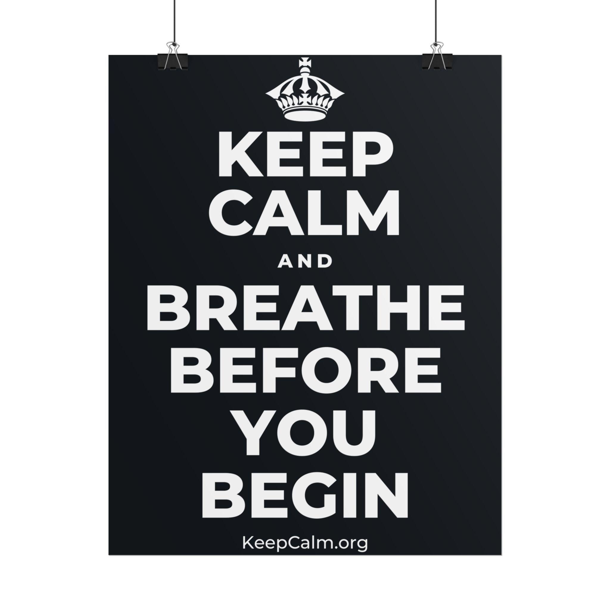 KEEP CALM AND BREATHE BEFORE YOU BEGIN Poster (Dark)
