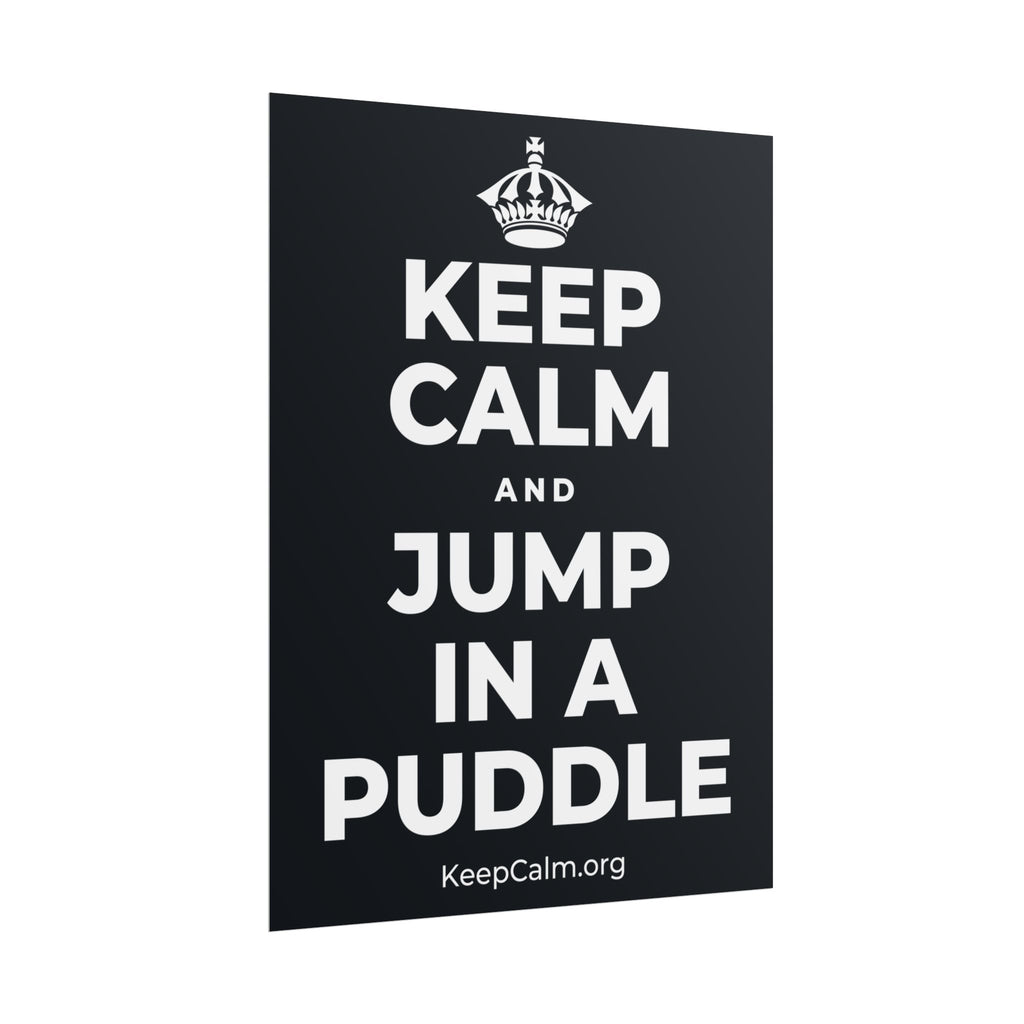 KEEP CALM AND JUMP IN A PUDDLE Poster (Dark)