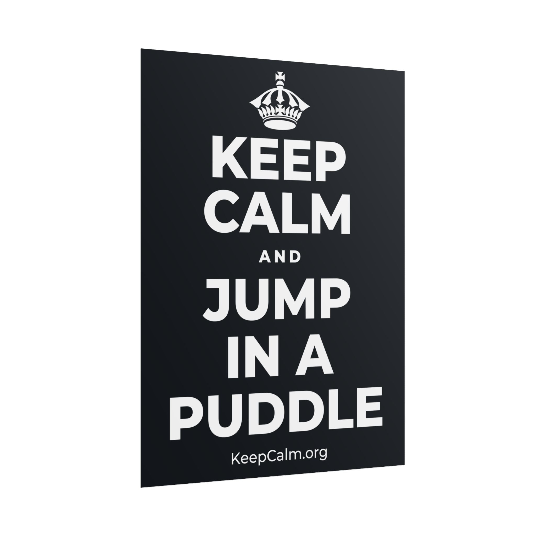 KEEP CALM AND JUMP IN A PUDDLE Poster (Dark)