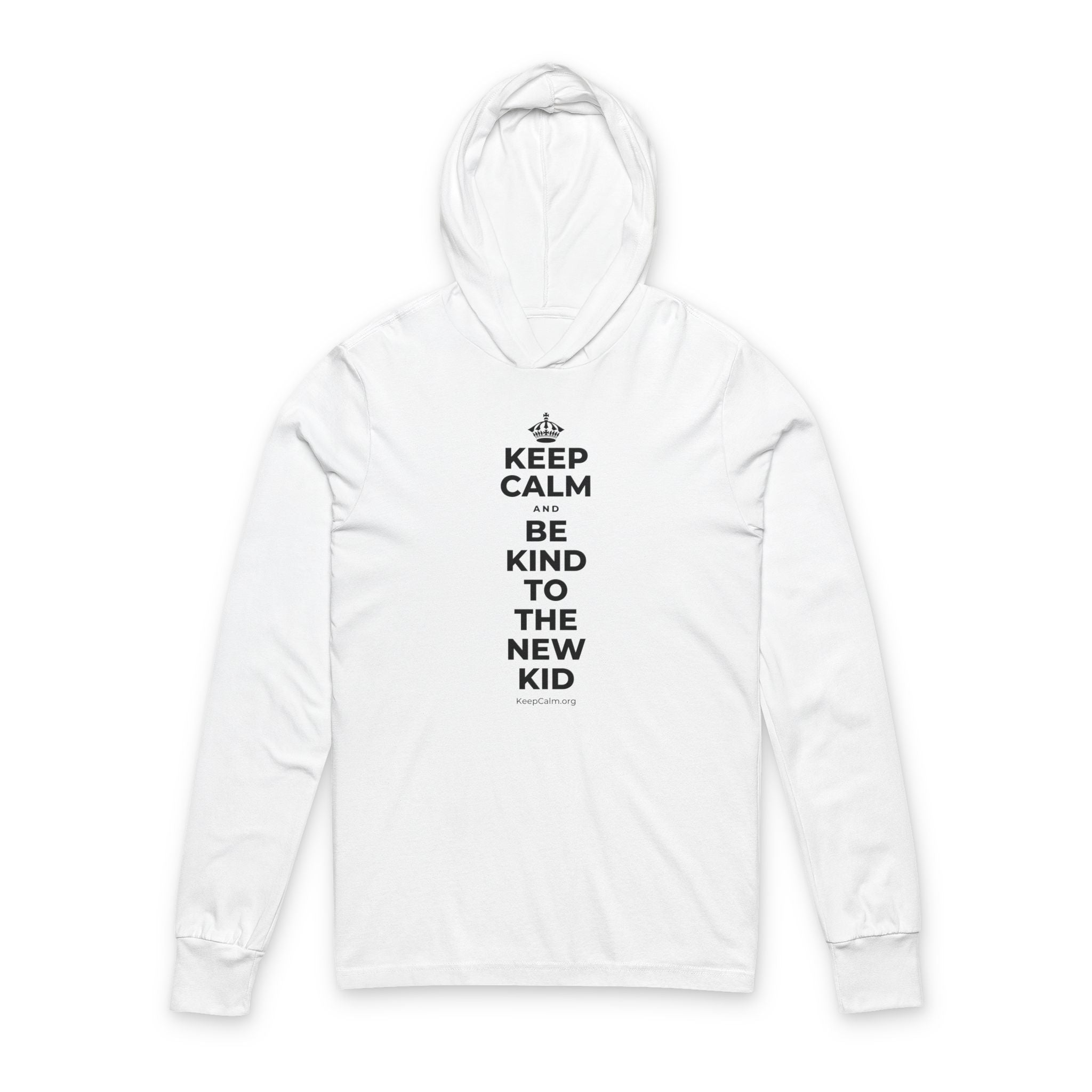 KEEP CALM AND BE KIND TO THE NEW KID Hooded Long Sleeve Tee
