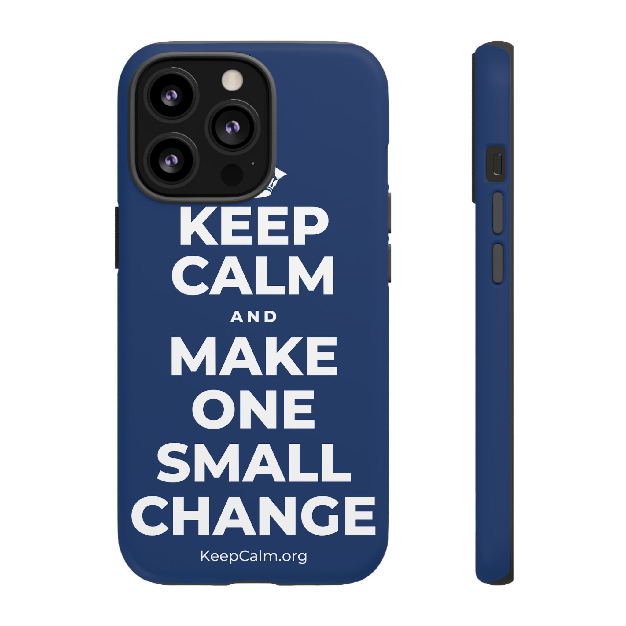 KEEP CALM AND MAKE ONE SMALL CHANGE Phone Case