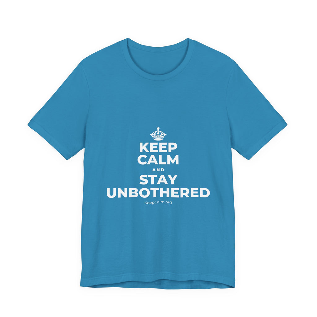 KEEP CALM AND STAY UNBOTHERED T-Shirt (White–Asphalt)