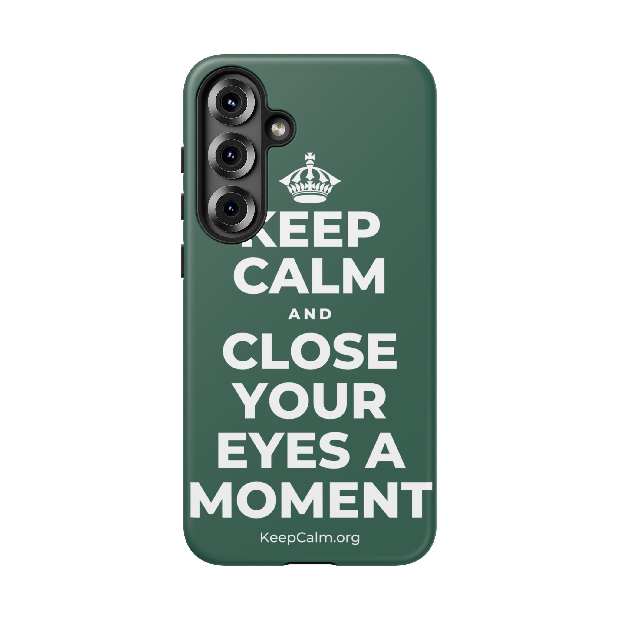 KEEP CALM AND CLOSE YOUR EYES A MOMENT Phone Case