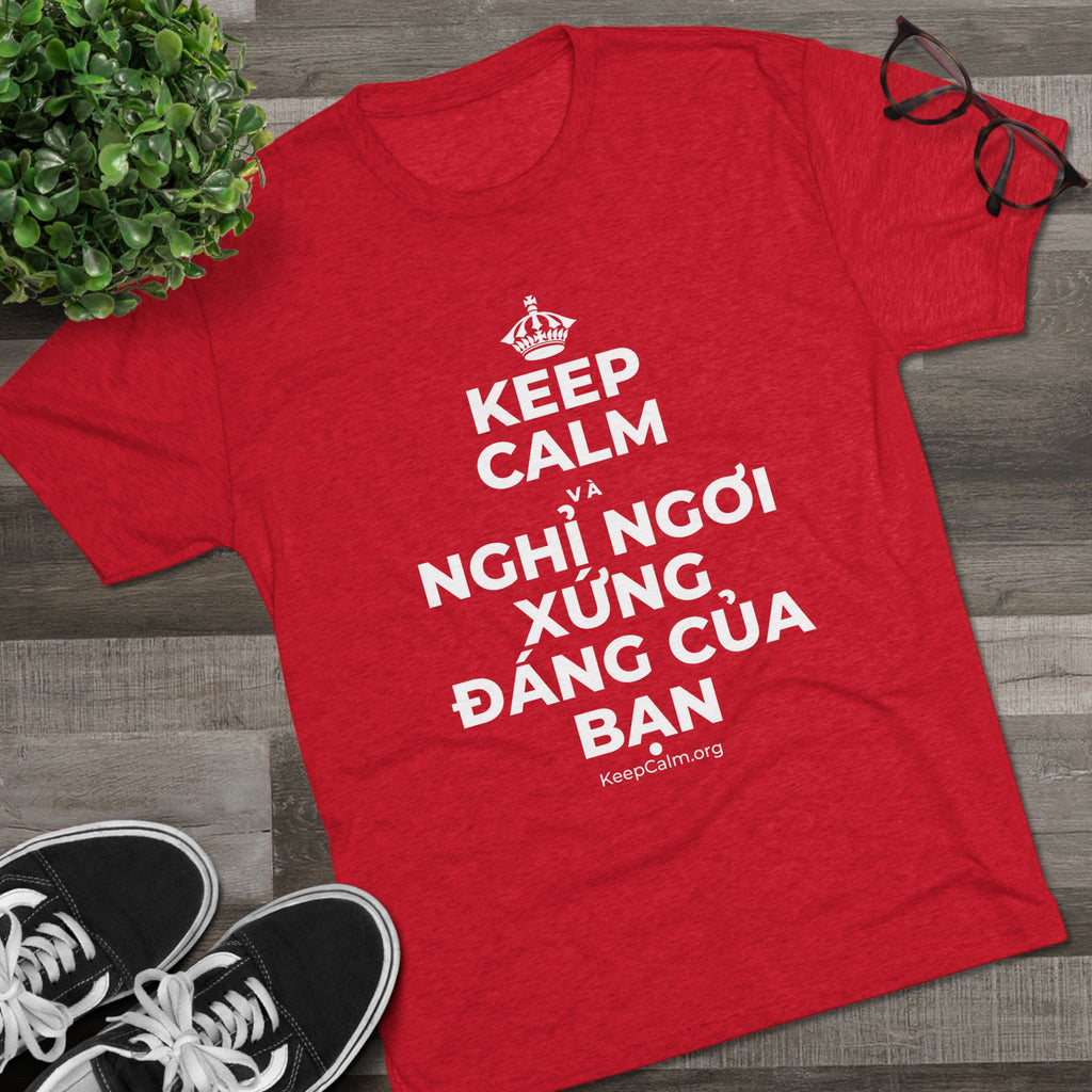 KEEP CALM VÀ NGHỈ NGƠI XỨNG ĐÁNG CỦA BẠN Tri-Blend Tee