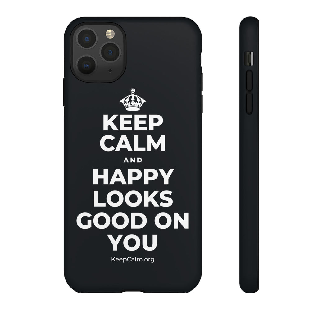 KEEP CALM AND HAPPY LOOKS GOOD ON YOU Phone Case (Dark)