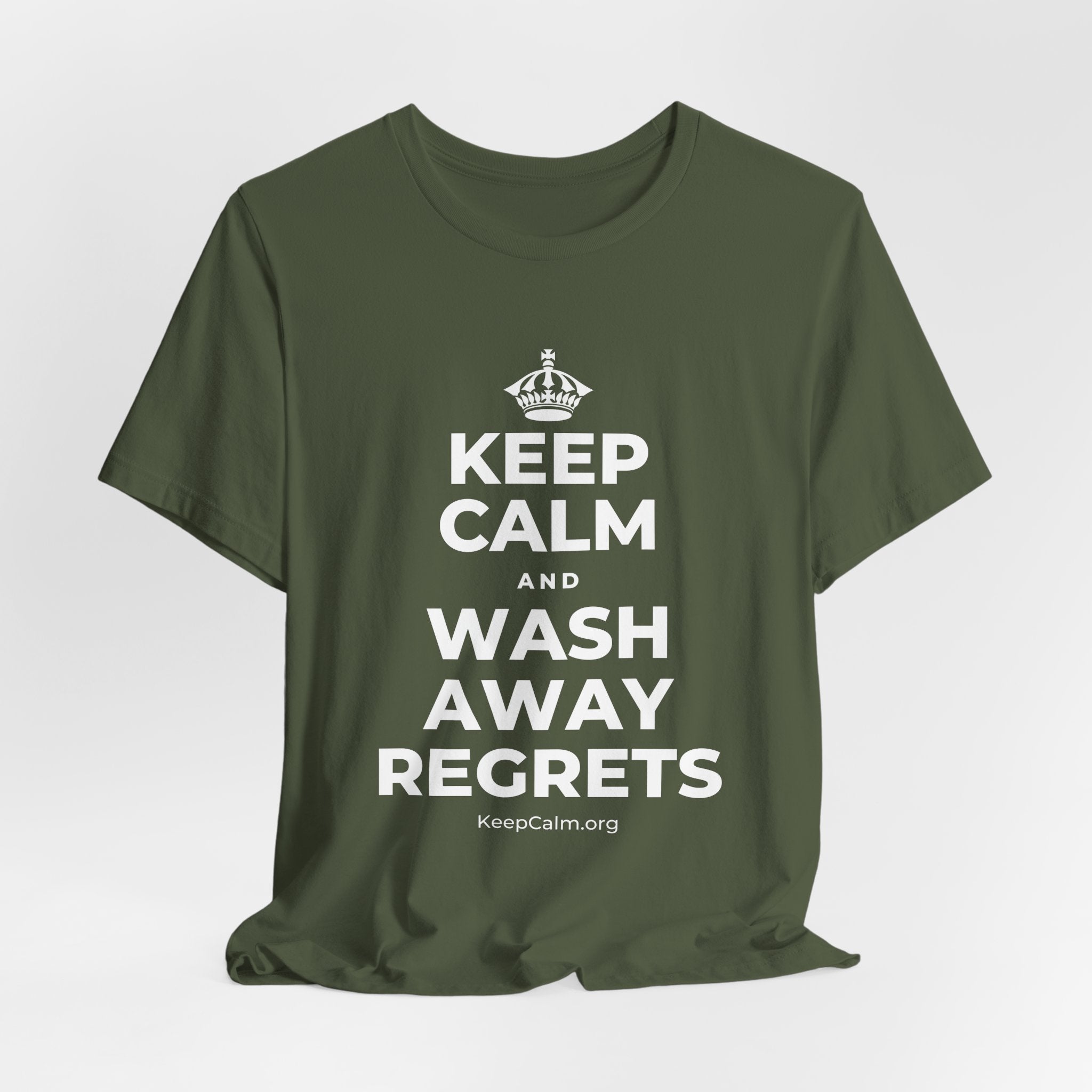 KEEP CALM AND WASH AWAY REGRETS T-Shirt (Military Green–Autumn)