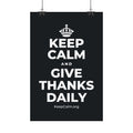 KEEP CALM AND GIVE THANKS DAILY Satin Poster (Dark)