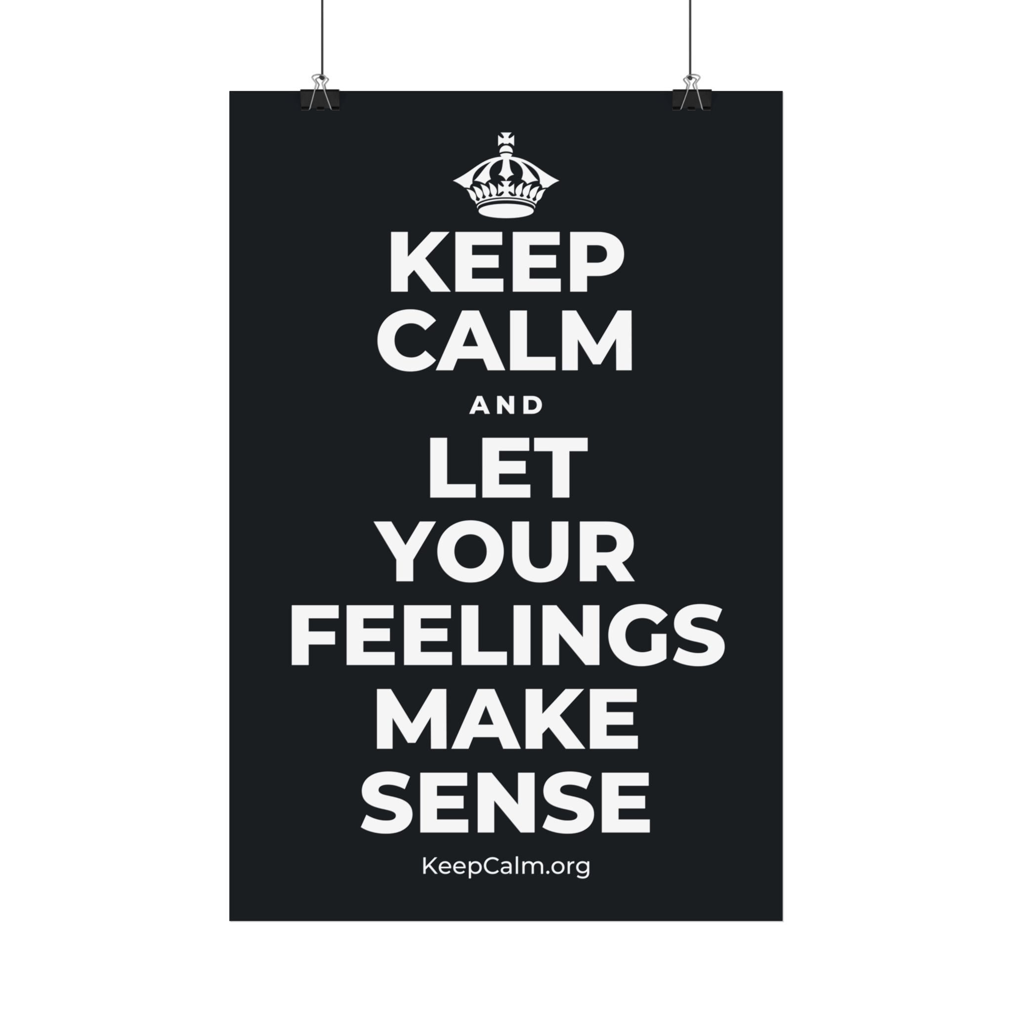 KEEP CALM AND LET YOUR FEELINGS MAKE SENSE Satin Poster (Dark)
